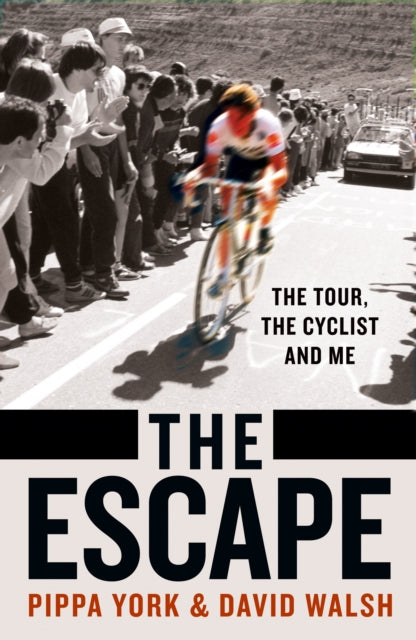 Escape, The Tour, the Cyclist and Me 9780008510602 David Walsh