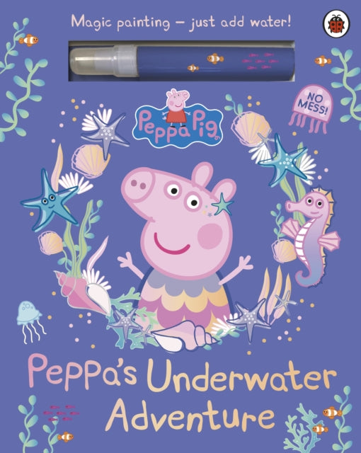 Peppa Pig: Peppaās Underwater Adventure, A Magic Painting Book 9780241721988