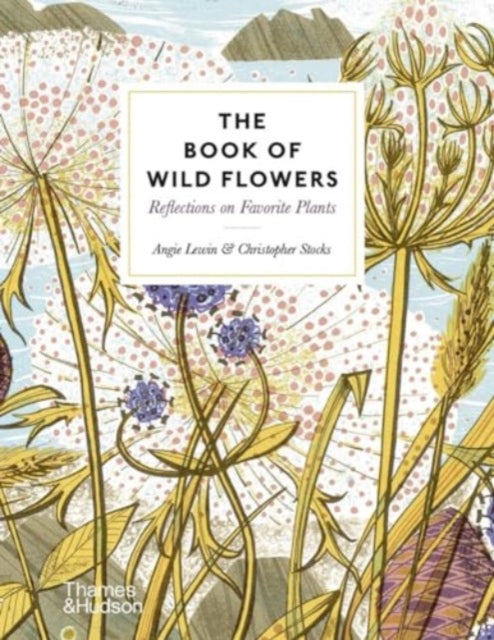 Book of Wild Flowers, Reflections on Favourite Plants 9780500027066 Angie Lewin