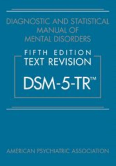 Diagnostic and Statistical Manual of Mental Disorders, Fifth Edition, Text Revision (DSM-5-TRĀ®) 9780890425756 American Psychiatric Association