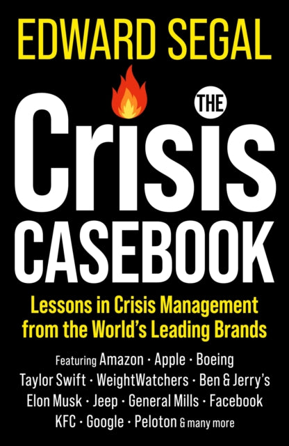 Crisis Casebook, Lessons in Crisis Management from the Worldās Leading Brands 9781399822381 Edward Segal