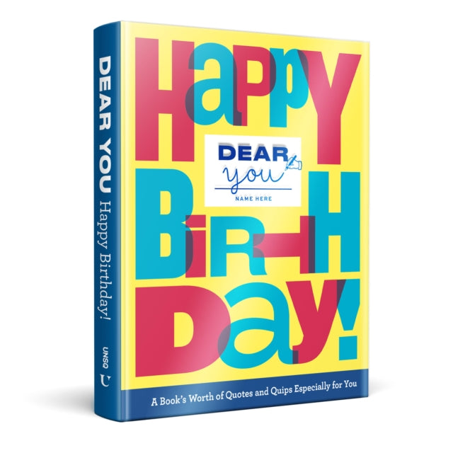 Dear You: Happy Birthday!, A Bookās Worth of Quotes & Quips Especially For You 9781454948513 Union Square & Co.
