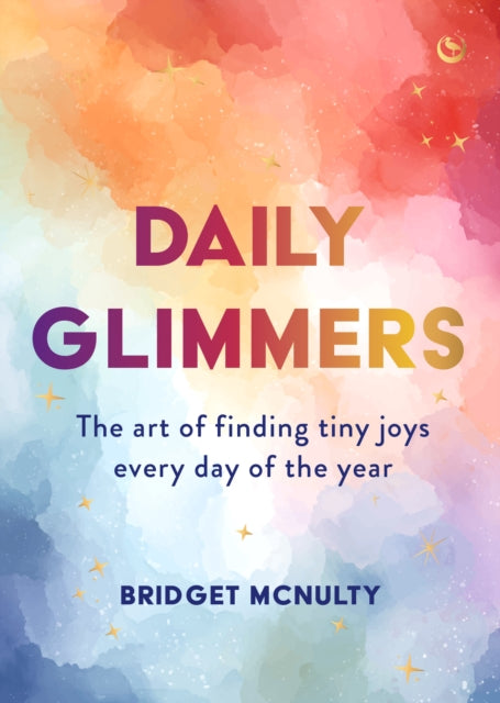 Daily Glimmers, The art of finding tiny joys every day of the year 9781786789907 Bridget McNulty