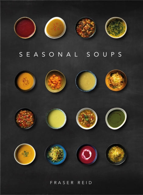 Seasonal Soups, THE CULT BESTSELLER 9781916316577 Fraser Reid