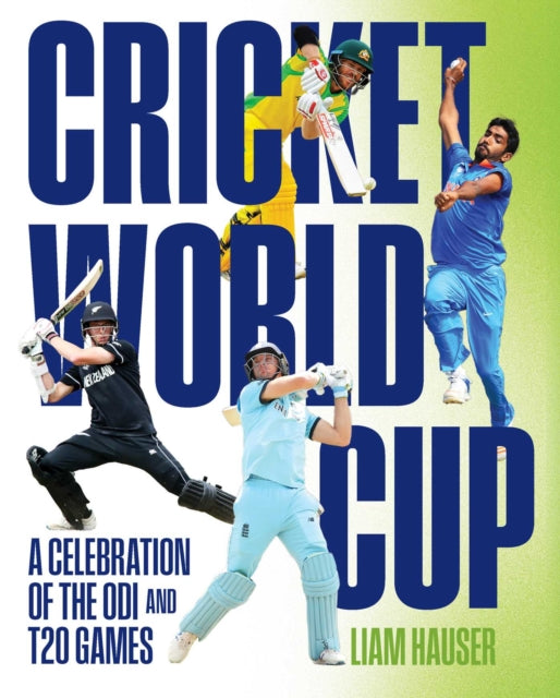 Cricket World Cup, A celebration of the ODI and T20 games 9781922662071 Liam Hauser