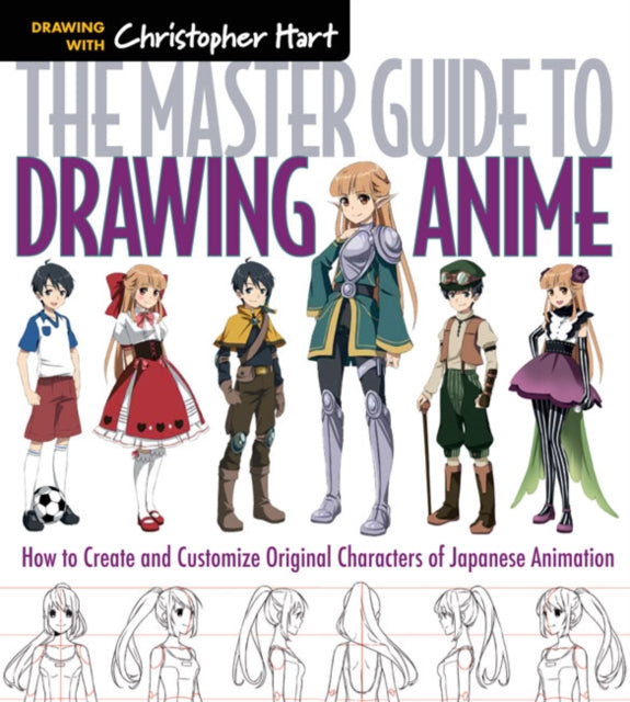 Master Guide to Drawing Anime, How to Draw Original Characters from Simple Templates 9781936096862 Christopher Hart