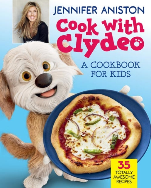 Cook with Clydeo: A Cookbook for Kids, 35 Totally Awesome Recipes 9780063372382 ANISTON, JENNIFER