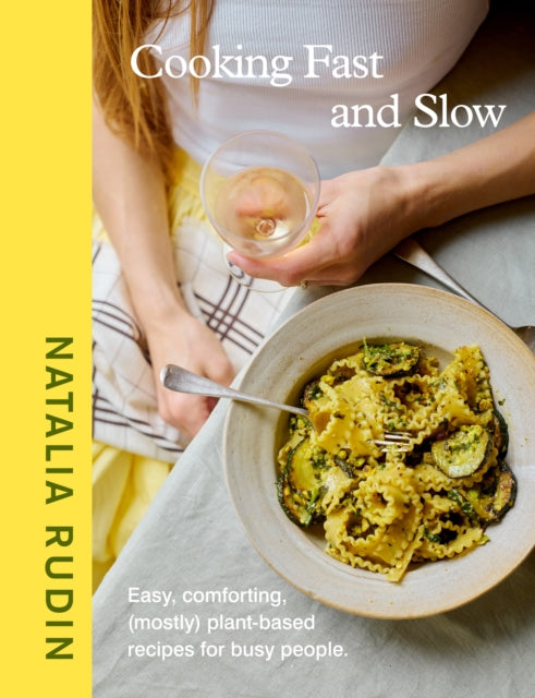 Cooking Fast and Slow, Easy, Comforting, (Mostly) Plant-based Recipes for Busy People 9780241706633 Natalia Rudin