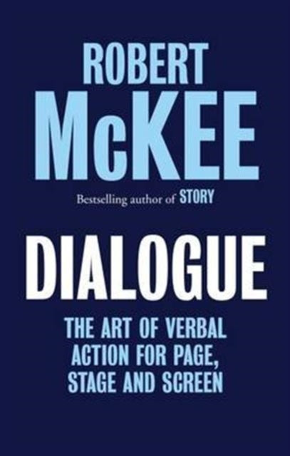 Dialogue, The Art of Verbal Action for Page, Stage and Screen 9780413777959 Robert McKee